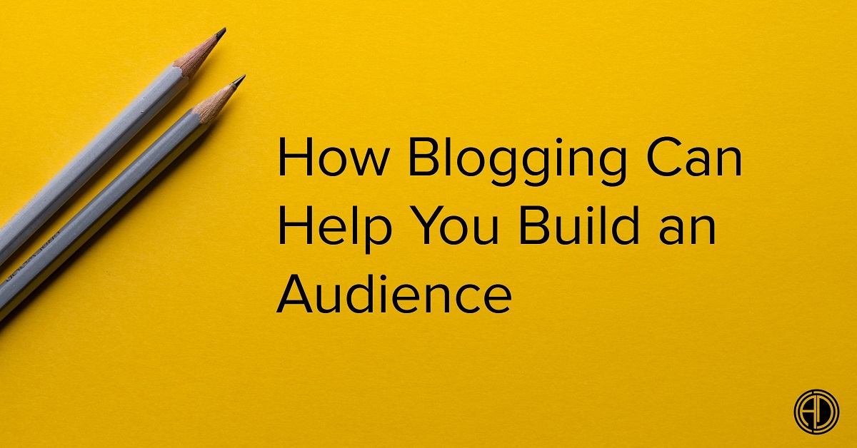 How Creative Blogging Can Help You Build An Audience